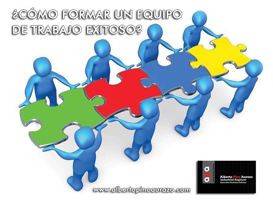 ¿CÓMO FORMAR UN EQUIPO DE TRABAJO EXITOSO?