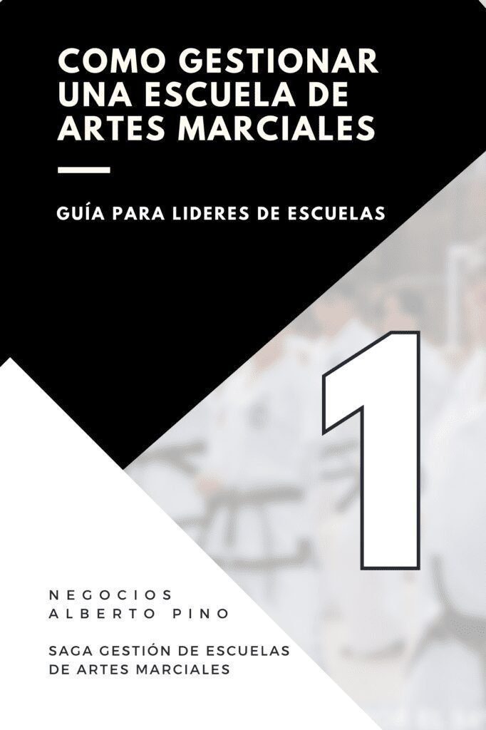 Como Gestionar una Escuela de Artes Marciales - Guía para Lideres de Escuelas