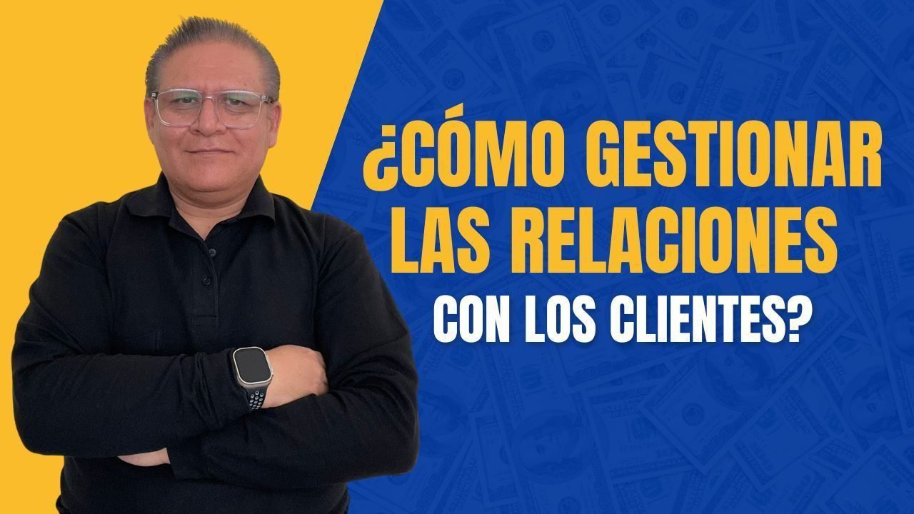 ¿Cómo Gestionar las Relaciones con los Clientes?