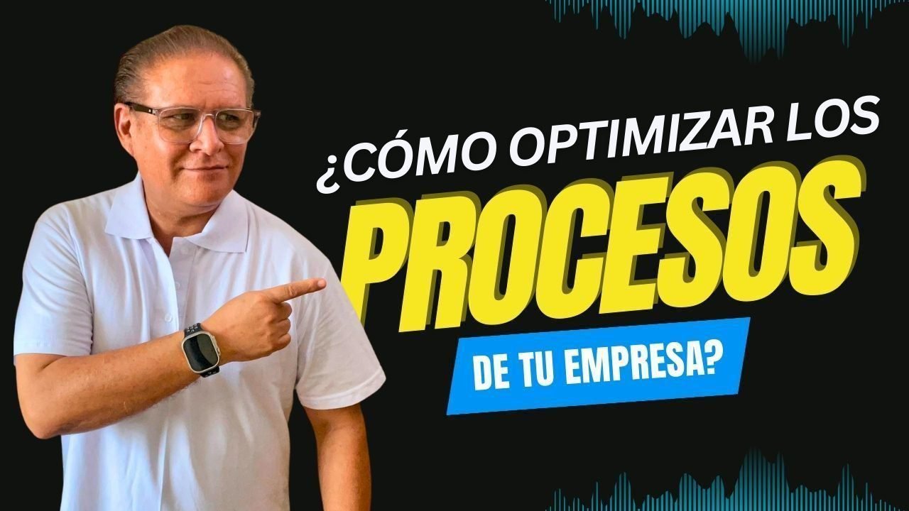 ¿Cómo Optimizar los Procesos de tu Empresa?