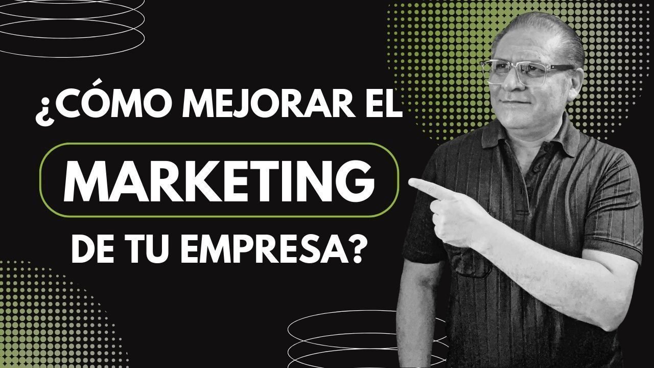 ¿Cómo mejorar el Marketing en tu Empresa?